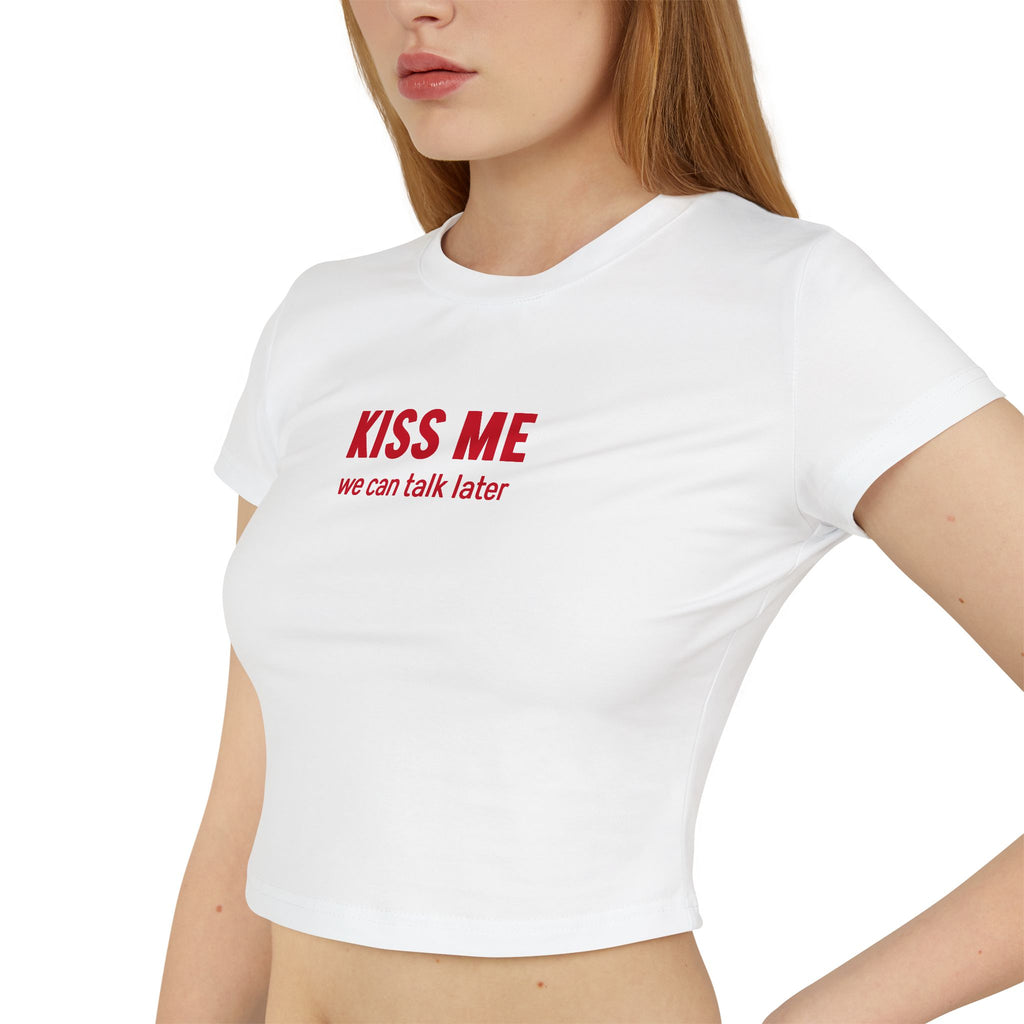 Kiss Me, We Can Talk Later Baby Tee