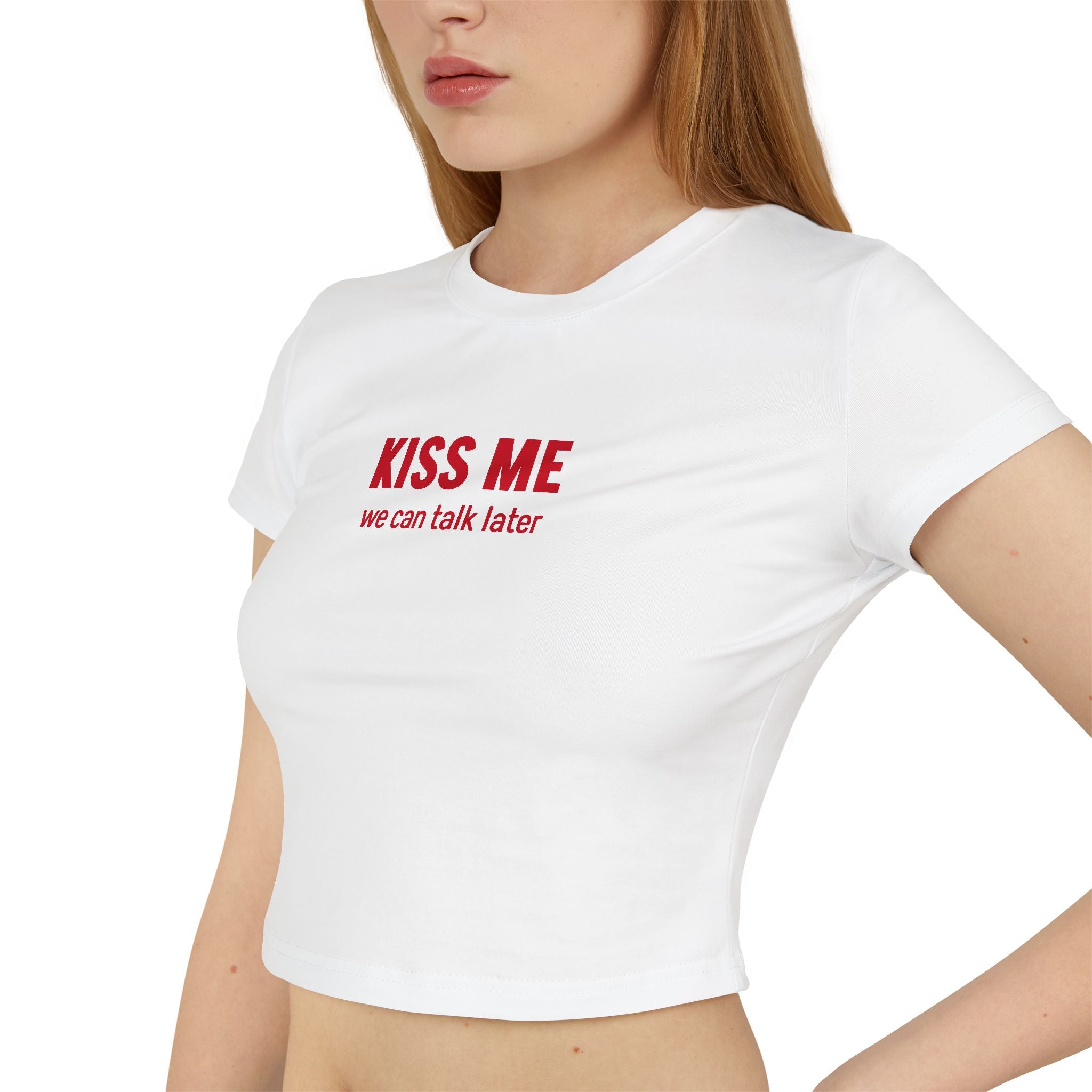 Kiss Me, We Can Talk Later Baby Tee
