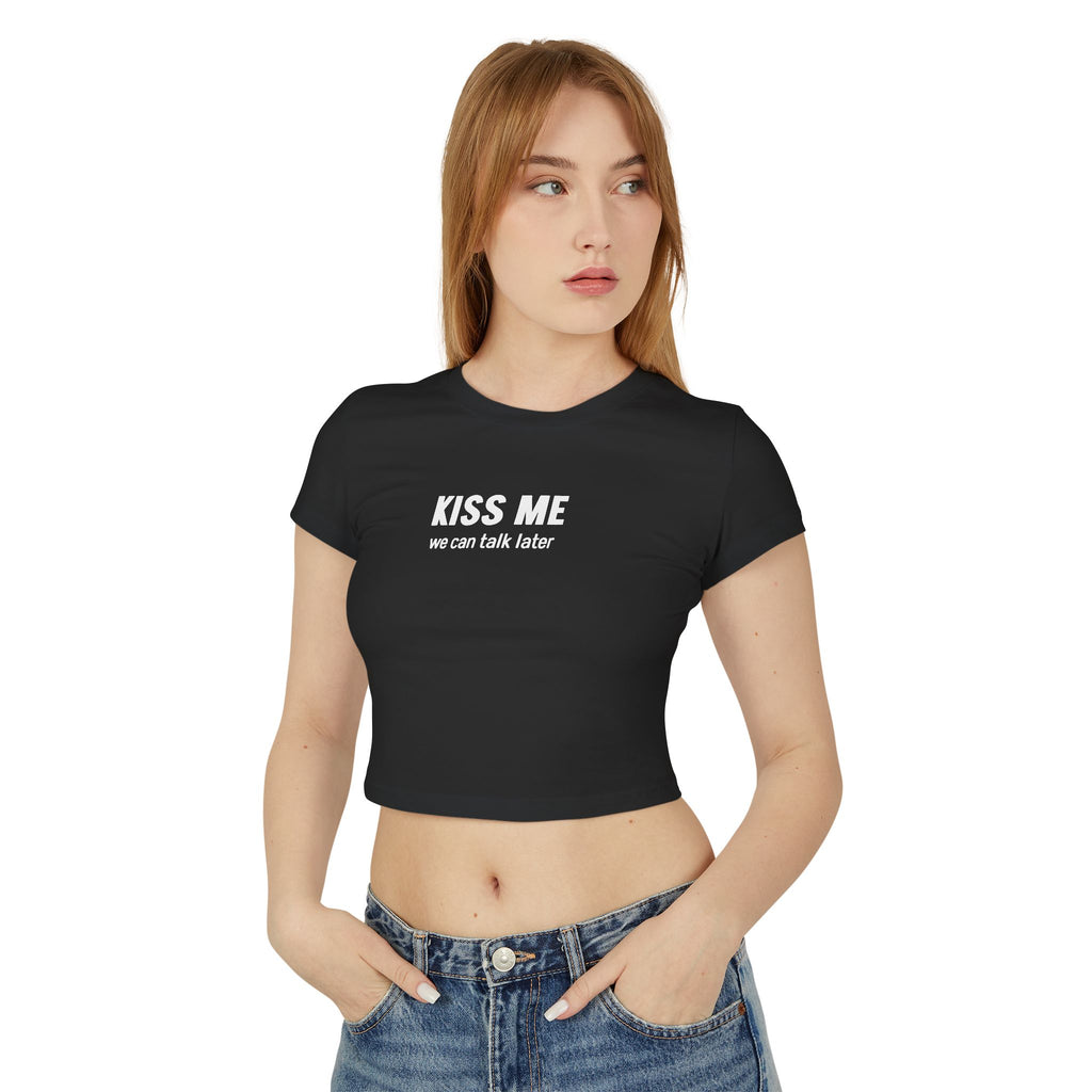 Kiss Me, We Can Talk Later Baby Tee